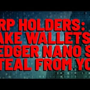 XRP YouTuber Warns: ALTERED HARDWARE WALLET DEVICES WILL STEAL YOUR CRYPTOCURRENCY (Ledger Devices)