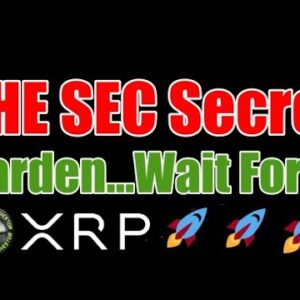 The SEC Secret Garden & Ripple / XRP ... Wait For It!