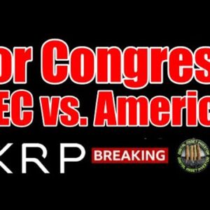 Evidence For Congress: SEC & ETH vs. America / Ripple / XRP Part 1
