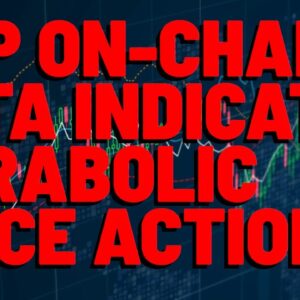 XRP On-Chain Data PAINTS CLEAR PICTURE: Parabolic Price Action COMING