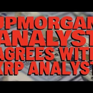 XRP: JPMorgan Analyst AGREES With Price Range Of XRP ANALYST | Ripple OUT OF XRP In 22 Years