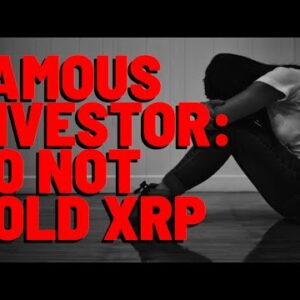 Holding XRP Is "A VERY BAD IDEA" Says WORLD FAMOUS Investor/Businessman, Due To SEC LAWSUIT