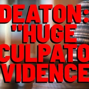 Attorney Deaton: "HUGE EXCULPATORY EVIDENCE"