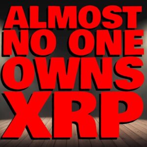 XRP: Almost NO ONE On Earth Owns It - Does That BOTHER YOU?