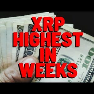 XRP Highest Price In WEEKS As Excitement RETURNS