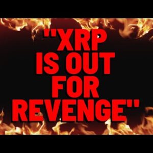 "XRP IS OUT FOR REVENGE"