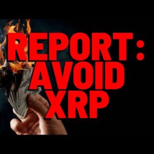 You Should AVOID XRP: Report (My Takedown)