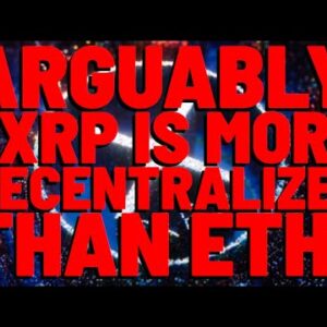 Attorney Deaton: Arguably "XRP IS MORE DECENTRALIZED THAT ETH"