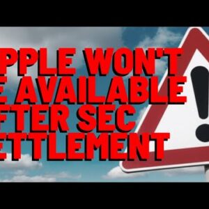Firm Warns Ripple WON'T Be Available AFTER SETTLEMENT W/ SEC - YES People Are Buying RIPPLE With XRP