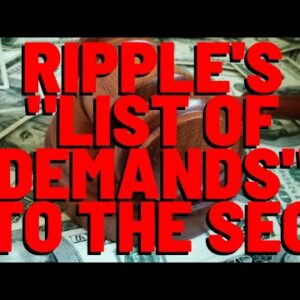XRP: "LIST OF DEMANDS" To SEC From Ripple Execs