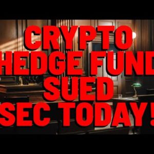 Crypto Hedge Fund FILED LAWSUIT AGAINST SEC TODAY!