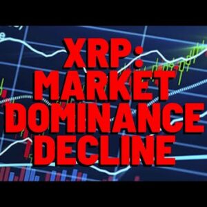 XRP: Dominance In Market LIKELY TO DROP, Insists Analyst