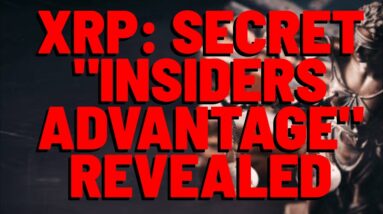XRP: Secret SEC "INSIDERS ADVANTAGE" REVEALED