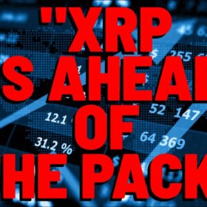 "XRP IS AHEAD OF THE PACK"