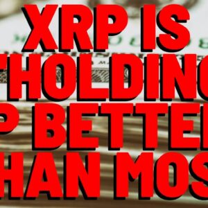 "XRP IS HOLDING UP BETTER THAN MOST ALTCOINS" Reports Analytics Firm