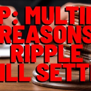 XRP: MULTIPLE Reasons Ripple WILL SETTLE With SEC