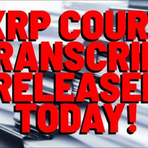 XRP: SEC Looks ABSURD in Court Transcript RELEASED TODAY