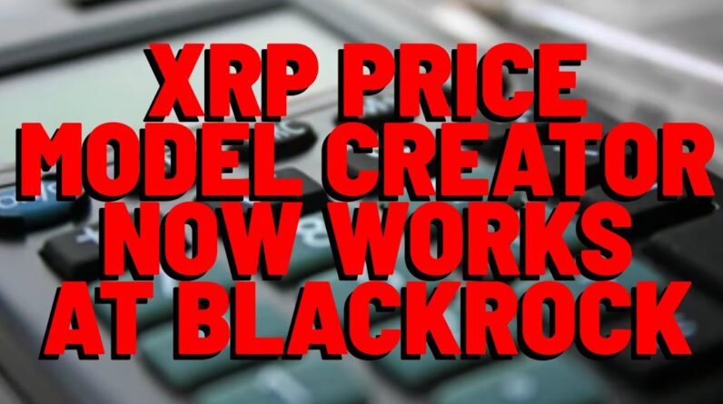 XRP Price Valuation Model Creator NOW AT BLACKROCK, Runs Digital Asset Division