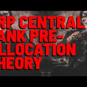 NO, XRP HAS NOT BEEN PRE-ALLOCATED TO CENTRAL BANKS (A Necessary Truth Bomb)