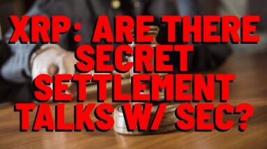 XRP: Are There SECRET SETTLEMENT TALKS? Attorney Deaton Shares Opinion
