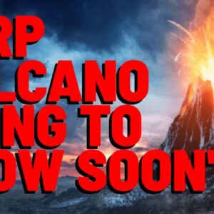 "XRP VOLCANO GOING TO BLOW SOON" Bestselling Author Says