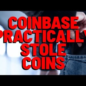 What Coinbase Did WAS TANTAMOUNT TO THEFT As Far As I'm Concerned
