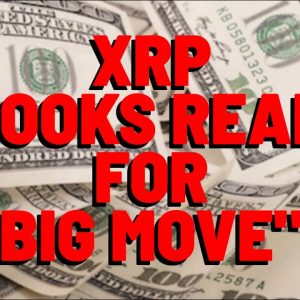 XRP "LOOKS READY FOR BIG MOVE"