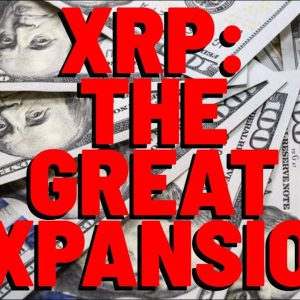 XRP: THE GREAT EXPANSION