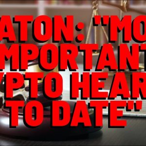 Attorney Deaton: "MOST IMPORTANT CRYPTO HEARING TO DATE"