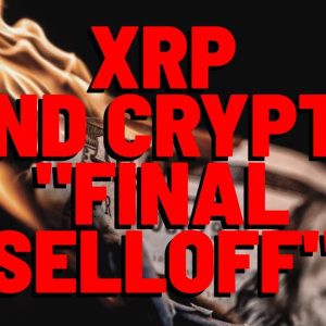 XRP & Crypto "FINAL SELLOFF"