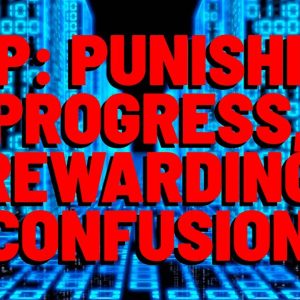 XRP: PUNISHING Progress, REWARDING Confusion