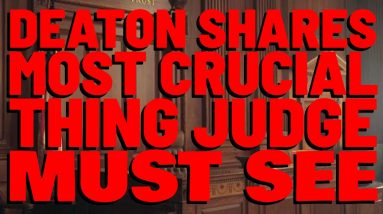 Attorney Deaton Shares The MOST IMPORTANT THING THE JUDGE MUST SEE