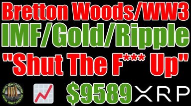 Bretton Woods Business Deal , XRP , Ripple , Gold & World Reserve Currency