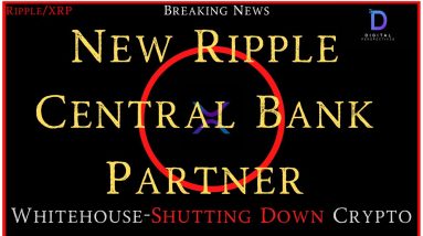 Ripple/XRP-NY/Crypto, Ripple New Central Bank Partner, Whitehouse Aggressive Move Shut Down Crypto?