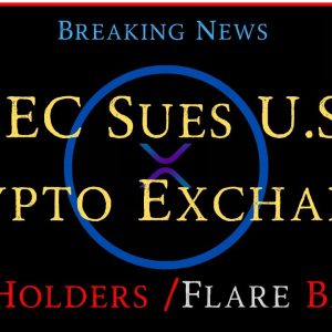 Ripple/XRP-FTX Debacle, Flare Battle, SEC Sues U.S. Crypto Exhcange