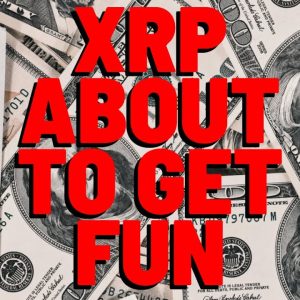 XRP: Things Are About TO GET FUN