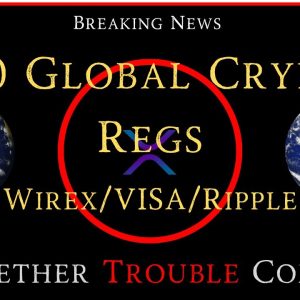 Ripple/XRP-SBF/FTX,Coindesk/USDTether Trouble,EU/G20/Basel III/Global Crypto Regs,Wirex/VISA/Ripple