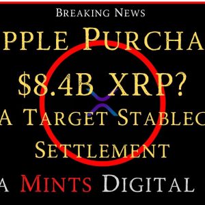 Ripple/XRP-Ripple Purchase $8.4B XRP?,Russia Mint Digital Coins,VISA Target Stablecoin Settlement