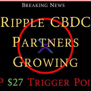 Ripple/XRP-FTX Fallout,Hong Kong/Crypto,Polysign,Ripple/CBDCs Partners Growing,XRP $27 Price Trigger
