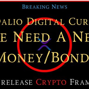 Ripple/XRP-HSBC,US Sen/Release Crypto Framework,Ray Dalio-Digital Currency Needs To Be Different