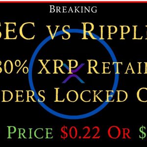 Ripple/XRP-SEC vs Ripple-80% Chance Retail Holders Locked Out Of XRP?, XRP Price $0.22 Or $1.40?