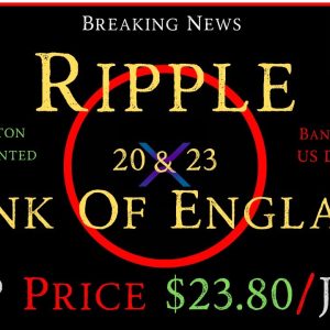 Ripple/XRP-SEC vs Ripple Ruling/45 days?,Breaking-Bank Of England & Ripple,XRP PRICE $23.80/June?