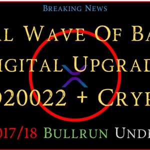 Ripple/XRP-Tidal Wave Banks Digital Upgrade/ISO20022+Crypto,XRP 2017/18 Breakout Already Started?
