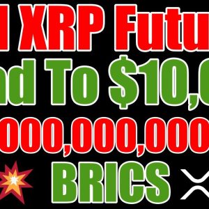 Ripple CEO Appears , BRICS , XRP , & $6,000 Gold Hypothesis