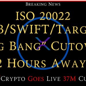 Ripple/XRP-ISO20022/ECB/T2/SWIFT/EURO1System "Big Bang Cutover" 72 Hrs, Fidelity/Crypto Goes LIVE