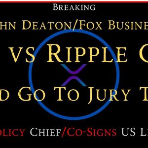 Ripple/XRP-John Deaton/SEC vs Ripple/Could Go Jurt Trial?,Ripple Policy Chief Co-Signs US Legal Act