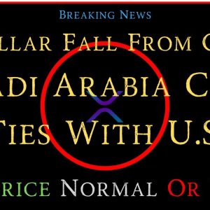 Ripple/XRP-USDollar Fall From Grace-Saudi Arabia Cuts Ties With US, XRP Price Normal Or Ugly?