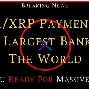 Ripple/XRP-ODL/XRP Payments & The Largest Banks In The World, Are You Ready For Massive Gains?