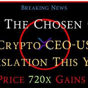 Ripple/XRP-Crypto CEO-U.S.Legislation This Year,XRP The Chosen One,XRP Price 720x/62x/2023 $$$?