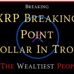 Ripple/XRP-USDollar In Trouble, XRP Breaking Point, What The Wealtiest People Do?